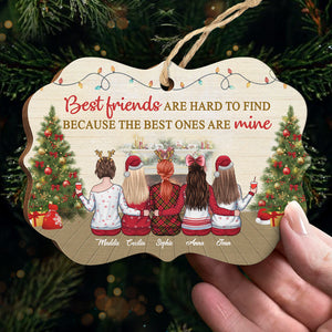 Best Friends Are Hard To Find Because The Best Ones Are Mine - Bestie Personalized Custom Ornament - Wood Benelux Shaped - Christmas Gift For Best Friends, BFF, Sisters