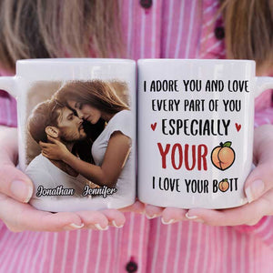 I Adore You And Love Every Part Of You - Upload Image, Gift For Couples - Personalized Mug.