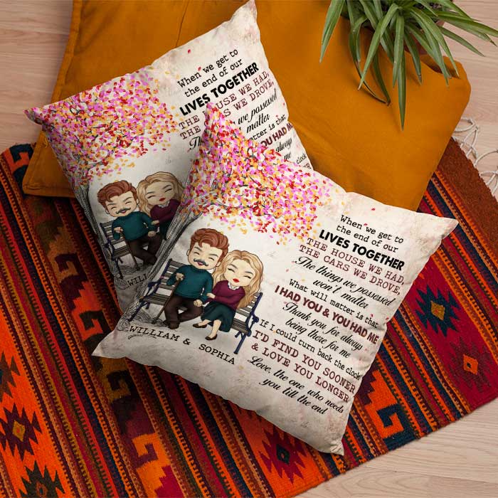 Love The One Who Needs You Till The End - Gift For Couples, Personalized Pillow (Insert Included).