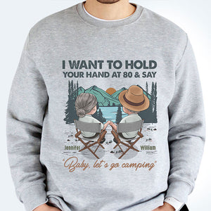 Hold Your Hand At 80 & Say Baby Let’s Go Camping - Personalized Unisex T-shirt, Hoodie, Sweatshirt - Gift For Couple, Husband Wife, Anniversary, Engagement, Wedding, Marriage, Camping Gift