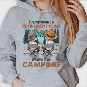 Yes We Do Have A Retirement Plan - Personalized Unisex T-shirt, Hoodie, Sweatshirt - Gift For Couple, Husband Wife, Anniversary, Engagement, Wedding, Marriage, Camping Gift