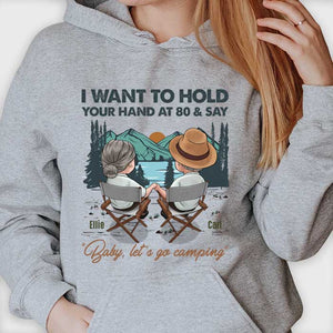 Hold Your Hand At 80 & Say Baby Let’s Go Camping - Personalized Unisex T-shirt, Hoodie, Sweatshirt - Gift For Couple, Husband Wife, Anniversary, Engagement, Wedding, Marriage, Camping Gift