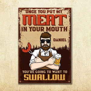 Put My Meat In Your Mouth - Personalized Metal Sign.