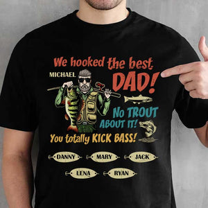 We Hooked The Best Dad, No Trout About It You Totally Kick Bass - Personalized Unisex T-Shirt.