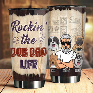 Rockin' The Dog Dad Life - Personalized Tumbler - Gift For Dad, Gift For Pet Lovers