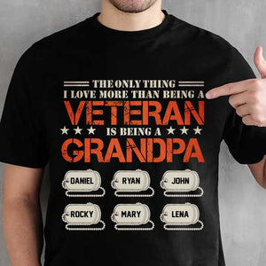 The Only Thing I Love More Than A Veteran Is Being A Grandpa - Personalized Unisex T-Shirt.