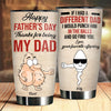 Happy Father's Day Thanks For Being My Dad - Gift For Dad, Gift For Father's Day - Personalized Tumbler