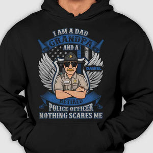 Retired Police Officer - Nothing Scares Me - Personalized Unisex T-Shirt.