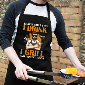 I Drink I Grill And I Know Things - Gift For Dad - Personalized Apron.