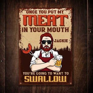 Put My Meat In Your Mouth - Personalized Metal Sign.