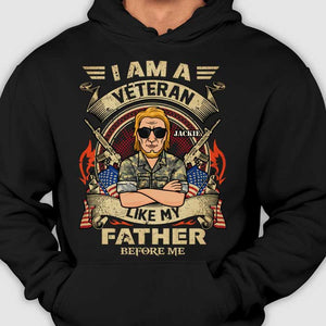 I Am A Veteran Like My Father - Gift For 4th Of July - Personalized Unisex T-Shirt.