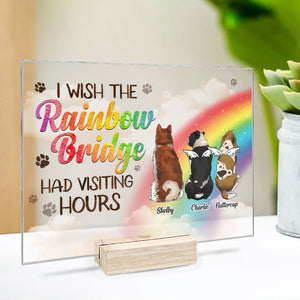 I Wish The Rainbow Bridge Had Visiting Hours, Dog Standing - Personalized Acrylic Plaque.