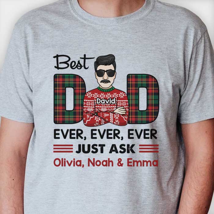 Best Dad/Mom Ever Ever Ever Just Ask - Personalized Unisex T-shirt, Hoodie, Sweatshirt.