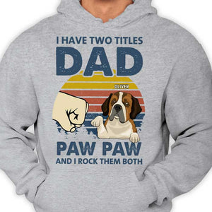 I Have Two Titles Dad And Paw Paw - Gift For Dads - Personalized Unisex T-Shirt.