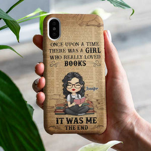 One Upon A Time There Was A Girl Who Really Loved Books - Personalized Phone Case.