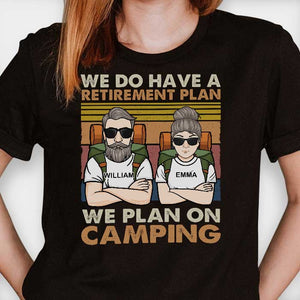 A Retirement Plan We Plan On Camping - Gift For Camping Couples, Personalized T-shirt, Hoodie, Unisex Sweatshirt.