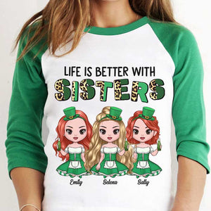Life Is Better With Sisters - Gift For Besties, Personalized St. Patrick's Day, Unisex Raglan Shirt.