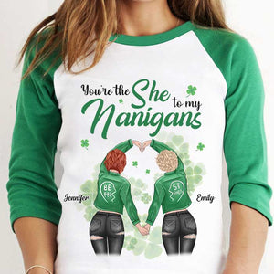 You're The She To My Nanigans - Gift For Besties, Personalized St. Patrick's Day Unisex Raglan Shirt.