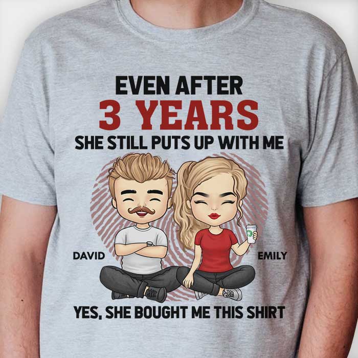 She Still Puts Up With Me After 6 Years T-Shirt She Still Puts Up With Me After 6 Years T-Shirt