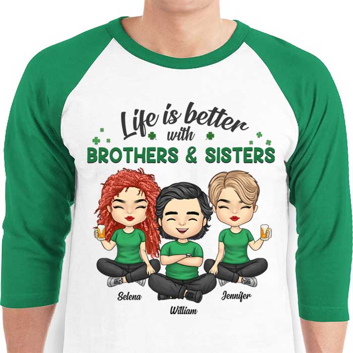 Life Is Better With Brothers & Sisters - Personalized St. Patrick's Day Unisex Raglan Shirt.