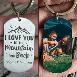I Love You To The Mountain And Back - Upload Image, Gift For Camping Couples - Personalized Keychain.
