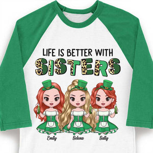 Life Is Better With Sisters - Gift For Besties, Personalized St. Patrick's Day, Unisex Raglan Shirt.