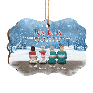 This Is Us - A Little Bit Of Crazy, A Little Bit Of Loud And A Whole Lot Of Love - Family Personalized Custom Ornament - Wood Benelux Shaped - Christmas Gift For Siblings, Brothers, Sisters