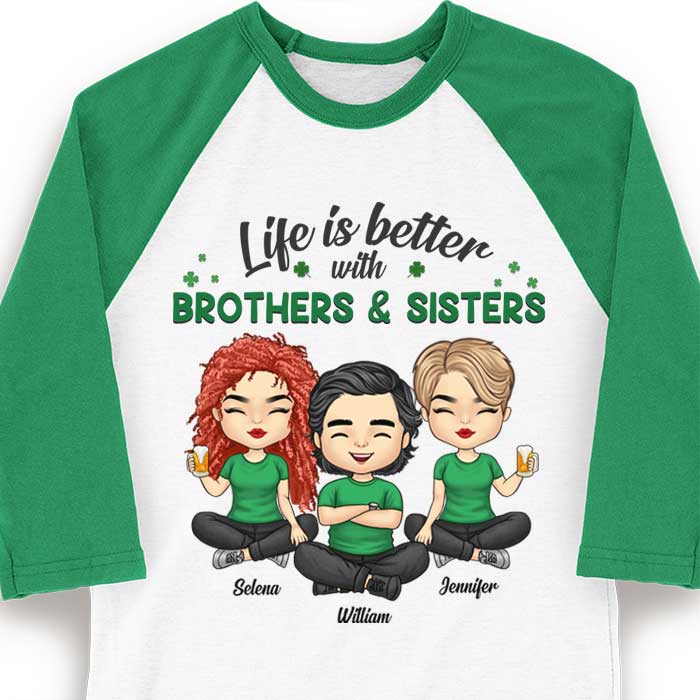 Life Is Better With Brothers & Sisters - Personalized St. Patrick's Day Unisex Raglan Shirt.