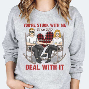 You're Stuck With Me Deal With It - Personalized Unisex T-shirt, Hoodie, Sweatshirt - Gift For Couple, Husband Wife, Anniversary, Engagement, Wedding, Marriage Gift