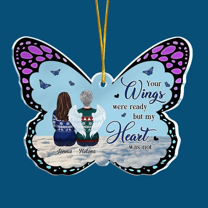 Your Wings Were Ready But Our Hearts Were Not - Personalized Custom Butterfly Shaped Acrylic Christmas Ornament - Memorial Gift, Sympathy Gift, Christmas Gift