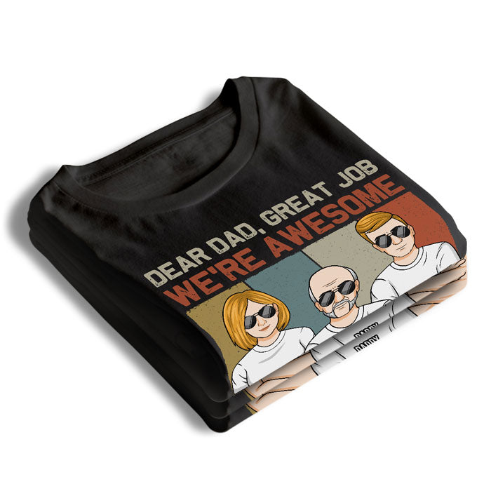 Dear Dad, You've Done A Great Job - Family Personalized Custom Unisex T-shirt, Hoodie, Sweatshirt - Father's Day, Birthday Gift For Dad