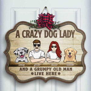 A Crazy Dog Lady And A Grumpy Old Man Live Here - Personalized Shaped Door Sign.