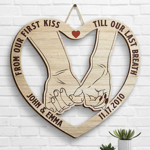 From Our First Kiss Till Our Last Breath Pinky Promise - Gift For Couples, Husband Wife, Personalized Shaped Wood Sign.