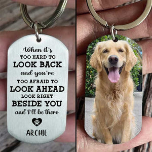 Look Right Beside You And I'll Always Be There - Upload Image, Personalized Keychain.