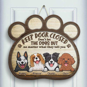 Keep Gate Closed, Don't Let The Dogs Out - Gift For Dog Lovers, Personalized Shaped Door Sign.