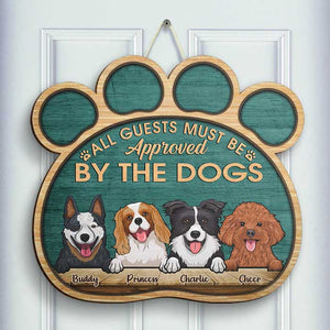 All Guests Must Be Approved By The Dogs - Personalized Shaped Door Sign.
