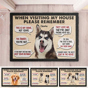 Remember When Visiting Our House - Upload Image, Gift For Dog Lovers - Personalized Decorative Mat.