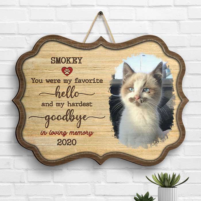 You Were My Favorite Hello And My Hardest Goodbye - Upload Image, Personalized Shaped Wood Sign.