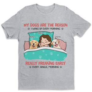 My Dogs Are The Reason I Wake Up Every Morning - Dog Personalized Custom Unisex T-shirt, Hoodie, Sweatshirt - Christmas Gift For Pet Owners, Pet Lovers