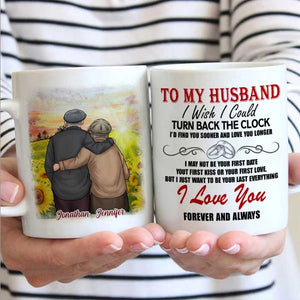 To My Husband, I Just Want To Be Your Last Everything - Gift For Couples, Personalized Mug.