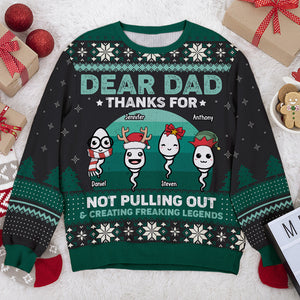 Dear Dad, Thanks For Not Pulling Out & Creating Freaking Legends - Family Personalized Custom Ugly Sweatshirt - Unisex Wool Jumper - Christmas Gift For Dad