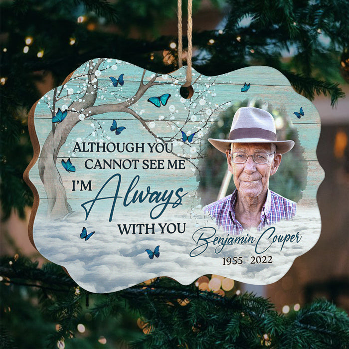 My Dear, I'm Always With You - Memorial Personalized Custom Ornament - Wood Benelux Shaped - Upload Image, Sympathy Gift, Christmas Gift For Family
