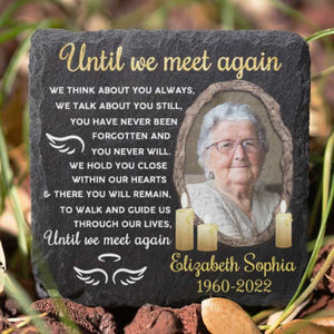 Until We Meet Again We Think About You Always - Personalized Memorial Stone, Human Grave Marker - Upload Image, Memorial Gift, Sympathy Gift