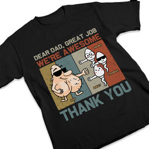 Dear Dad, Great Job - Family Personalized Custom Unisex T-shirt, Hoodie, Sweatshirt - Father's Day, Birthday Gift For Dad
