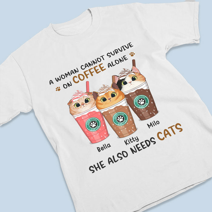 A Woman Cannot Survive On Coffee Alone - Cat Personalized Custom Unisex T-shirt, Hoodie, Sweatshirt - Mother's Day, Gift For Pet Owners, Pet Lovers
