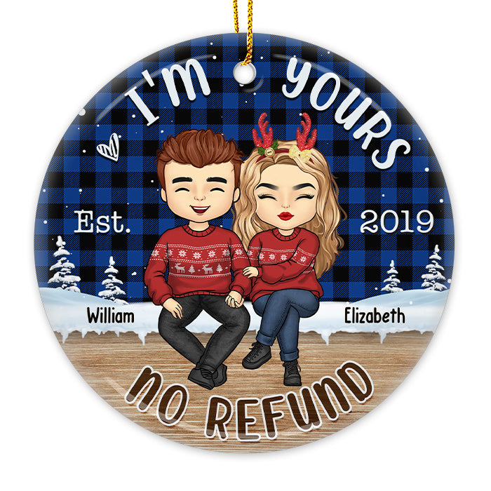 No Refund I'm Yours - Personalized Custom Round Shaped Ceramic Christmas Ornament - Gift For Couple, Husband Wife, Anniversary, Engagement, Wedding, Marriage Gift, Christmas Gift