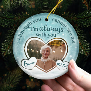 I'm Always With You - Memorial Personalized Custom Ornament - Ceramic Round Shaped - Upload Image, Sympathy Gift, Christmas Gift For Family