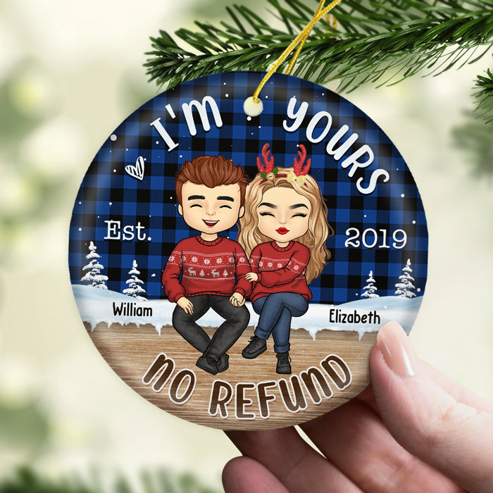 No Refund I'm Yours - Personalized Custom Round Shaped Ceramic Christmas Ornament - Gift For Couple, Husband Wife, Anniversary, Engagement, Wedding, Marriage Gift, Christmas Gift