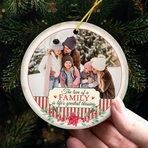 The Love Of A Family Is Life's Greatest Blessing - Personalized Custom Round Shaped Ceramic Photo Christmas Ornament - Upload Image, Gift For Family, Christmas Gift