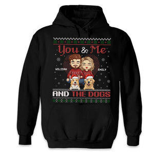 You, Me And The Dogs - Couple Personalized Custom Unisex T-shirt, Hoodie, Sweatshirt - Christmas Gift For Husband Wife, Anniversary